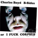 B-sides or I Fuck Corpses cover art
