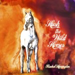 Hush The Wild Horses cover art